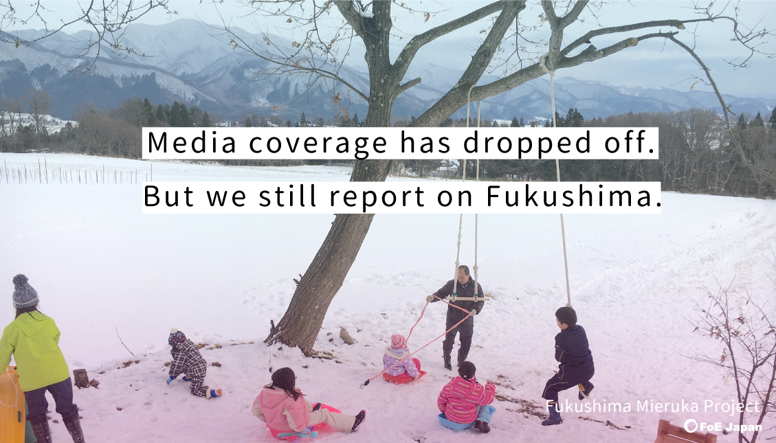 Media coverage has dropped off. But we still report on Fukushima.